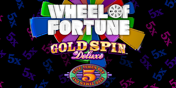 Wheel of Fortune® Gold Spin Deluxe™ Five Times Pay™