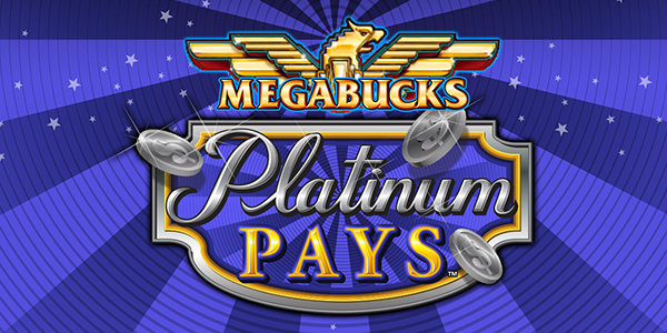 Megabucks® Platinum Pays®