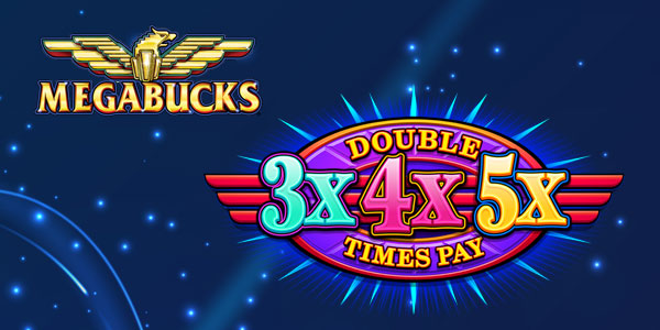 Megabucks® Double Times Pay 3X4X5X®