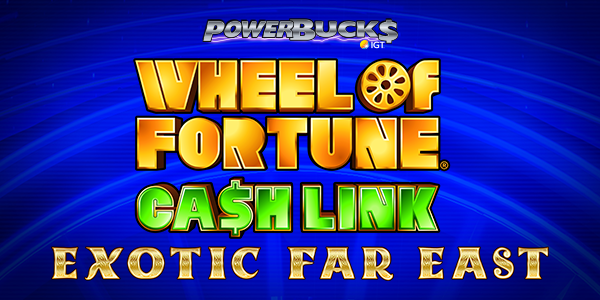 Powerbucks® Wheel of Fortune® Cash Link™ Exotic Far East