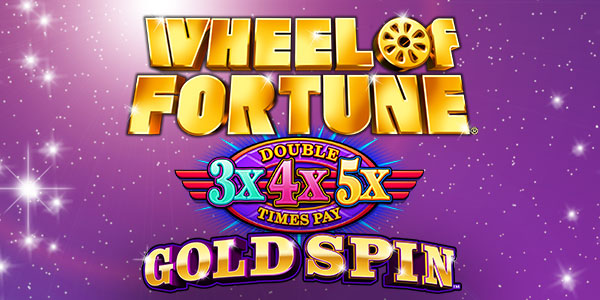 Wheel of Fortune® Gold Spin™ Double Times Pay 3x4x5x®