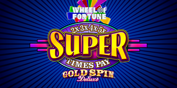 Wheel of Fortune® Gold Spin Deluxe™ Super Times Pay®